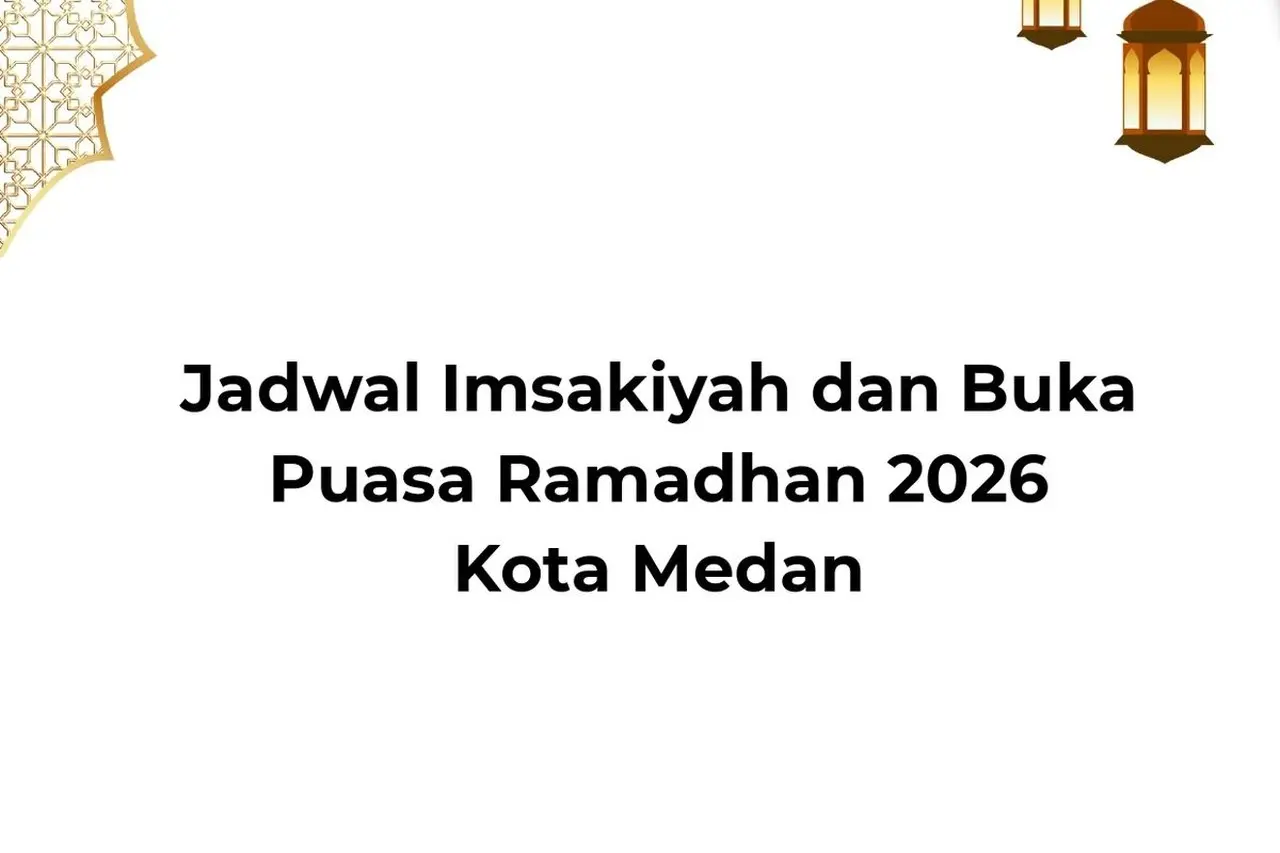 Jadwal Imsakiyah dan Buka Puasa Ramadhan 2026 Kota Medan: Panduan Lengkap Ibadah Selama Sebulan