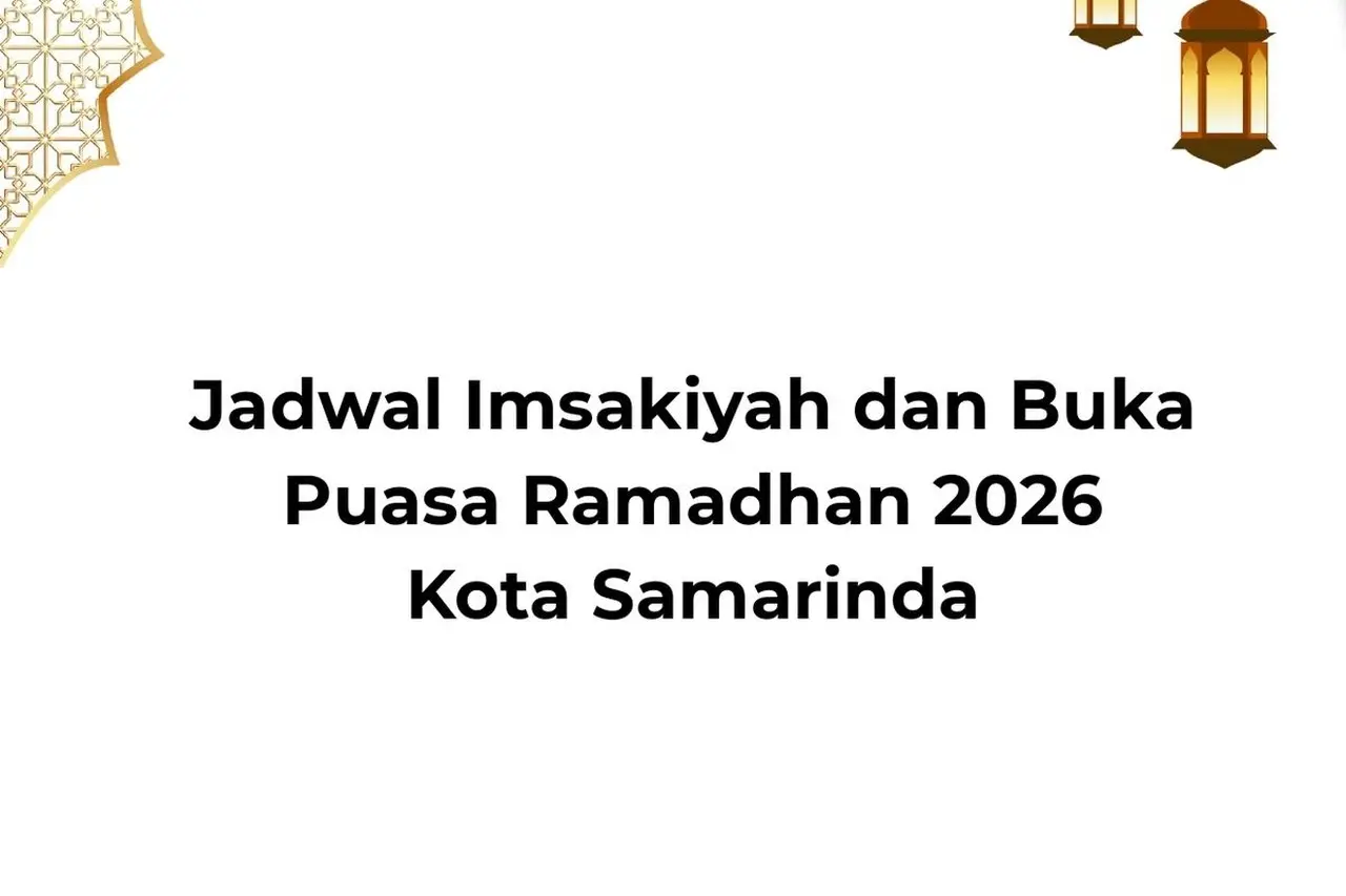 Jadwal Imsakiyah Ramadan 2026 Kota Samarinda: Cek Waktu Buka Puasa dan Imsak Selama Satu Bulan Penuh