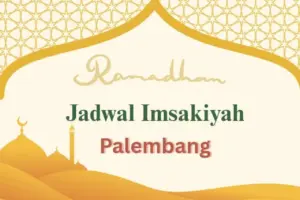Jadwal Imsakiyah Ramadhan 2026 Kota Palembang: Cek Waktu Imsak, Buka Puasa, dan Niat Puasa Lengkap