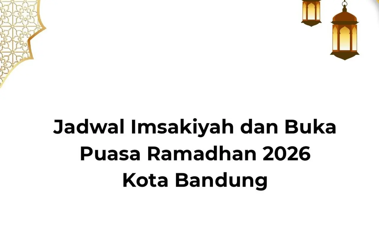 Kemenag Rilis Jadwal Imsakiyah Ramadhan 2026 Kota Bandung, Simak Waktu Buka Puasa Hari Ini