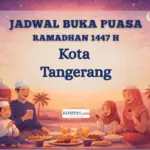 Kemenag Tetapkan Waktu Buka Puasa Kota Tangerang Kamis 26 Februari 2026: Simak Detailnya