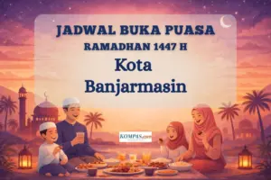 Kementerian Agama Rilis Jadwal Buka Puasa Ramadhan 1447 H untuk Banjarmasin, Magrib Pukul 18.44 WITA