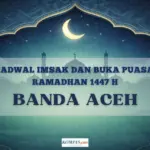 Kementerian Agama Tetapkan Jadwal Imsakiyah Ramadhan 2026 untuk Banda Aceh, Termasuk Waktu Berbuka