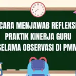 Panduan Mengisi Refleksi Praktik Kinerja Guru di PMM: Simak Contoh Jawaban dan Poin Pentingnya