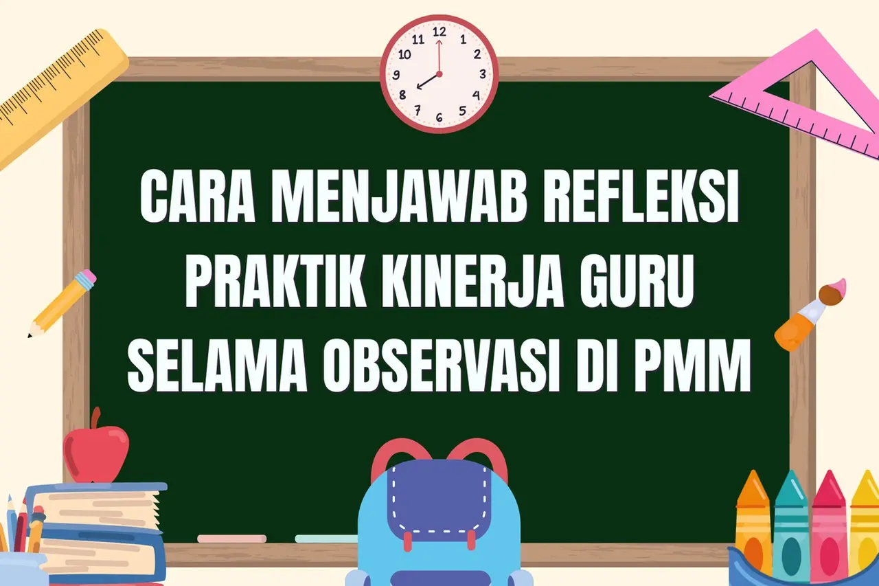 Panduan Mengisi Refleksi Praktik Kinerja Guru di PMM: Simak Contoh Jawaban dan Poin Pentingnya