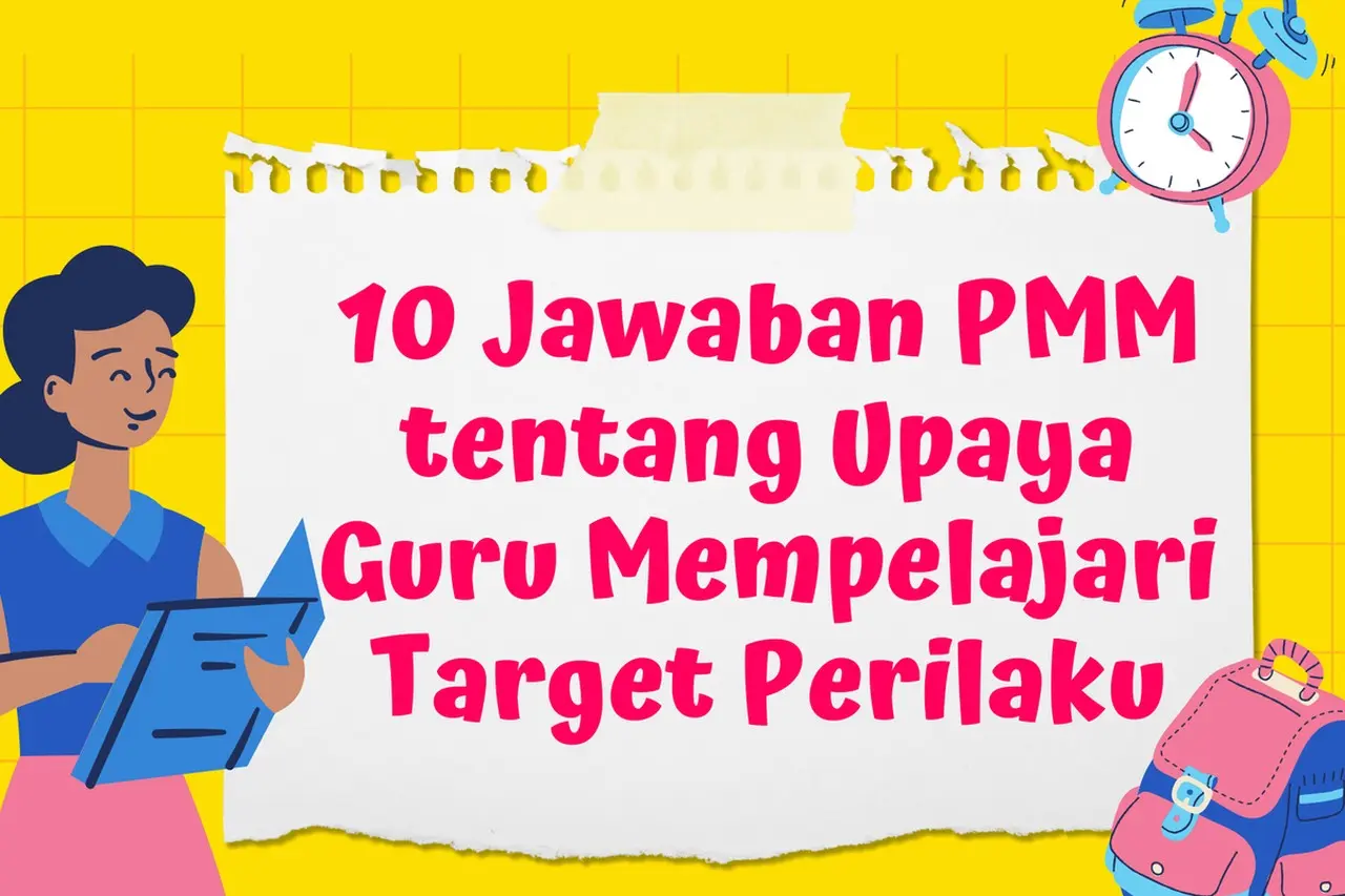 Panduan PMM: 10 Referensi Jawaban Guru Terkait Upaya Mempelajari Target Perilaku di Ruang Kelas Panduan PMM: 10 Referensi Jawaban Guru Terkait Upaya Mempelajari Target Perilaku di Ruang Kelas