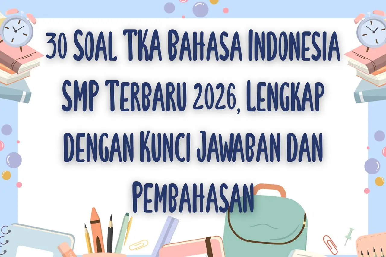 Persiapan Asesmen 2026: Rilis Kumpulan Soal TKA Bahasa Indonesia SMP Berbasis Literasi dan Penalaran