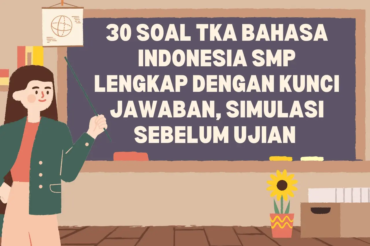 Persiapkan Diri: Kemendikbud Rilis Soal Simulasi TKA Bahasa Indonesia SMP untuk Asesmen 2026