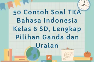 Siswa Kelas 6 SD Bersiap Hadapi TKA Bahasa Indonesia: 50 Contoh Soal Terbaru Dirilis untuk Latihan Intensif