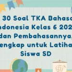 Tim Visi Edukasi Rilis Prediksi 30 Soal TKA Bahasa Indonesia Kelas 6 SD 2026 Lengkap dengan Pembahasan