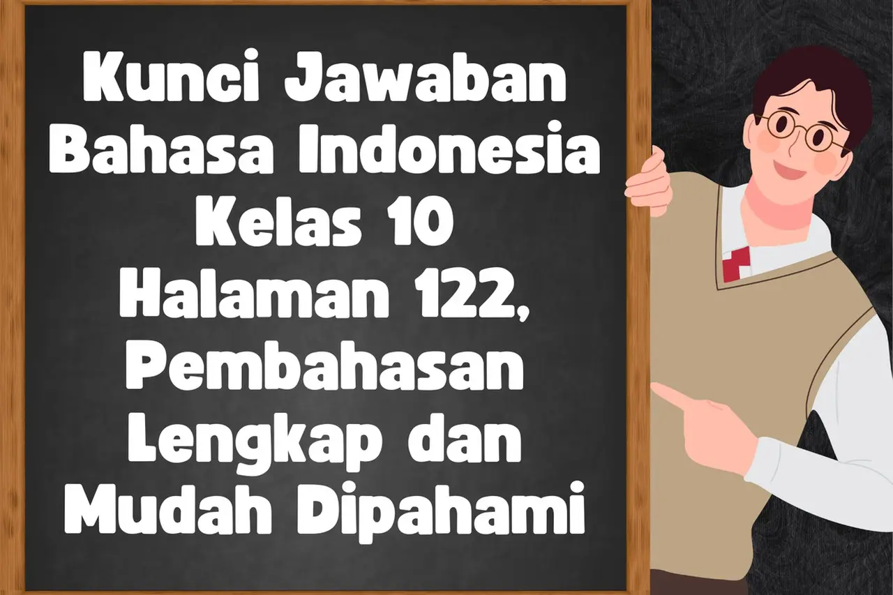 Ulas Biografi Ki Hadjar Dewantara, Simak Kunci Jawaban Bahasa Indonesia Kelas 10 Halaman 122