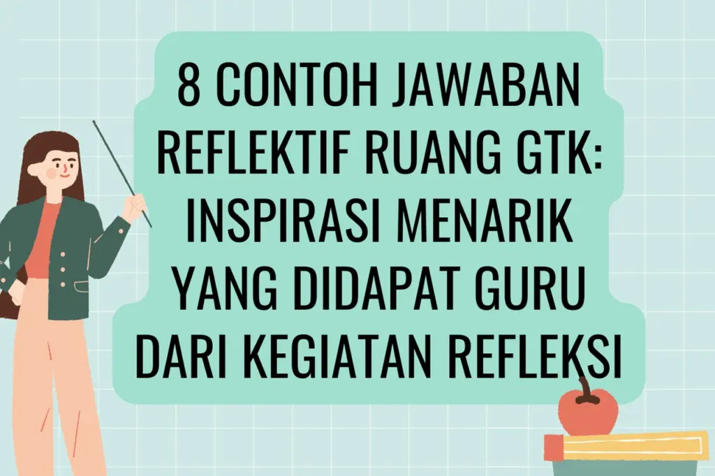 Ungkap Inspirasi Menarik dari Refleksi Ruang GTK: Guru Tingkatkan Kualitas Pembelajaran 2025