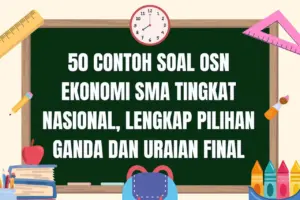 Ungkap Strategi Jitu Lolos OSN Ekonomi SMA Nasional: Pelajari 50 Contoh Soal Pilihan Ganda dan Esai Final