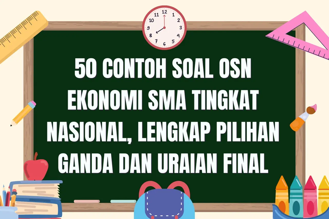 Ungkap Strategi Jitu Lolos OSN Ekonomi SMA Nasional: Pelajari 50 Contoh Soal Pilihan Ganda dan Esai Final